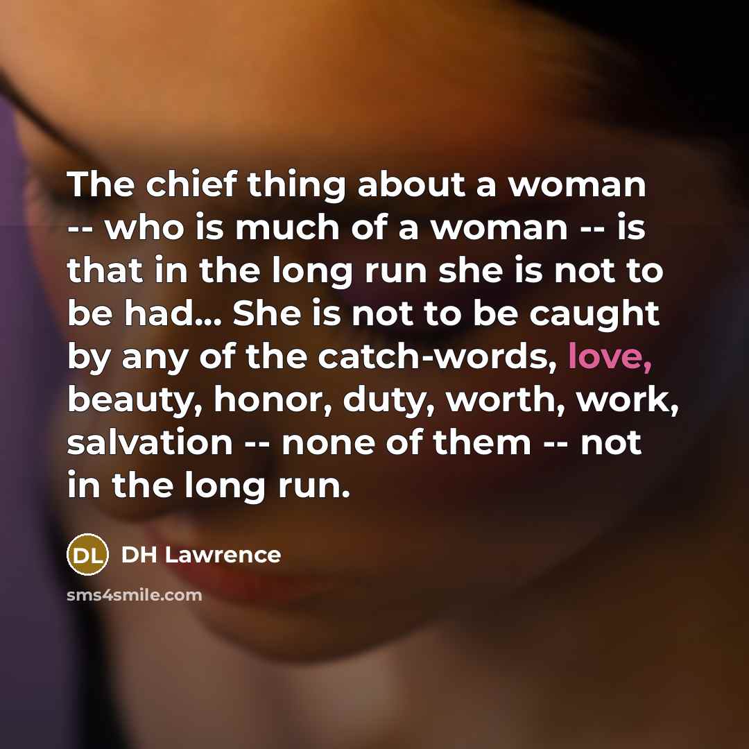 “The chief thing about a woman -- who is much…” quote by DH Lawrence