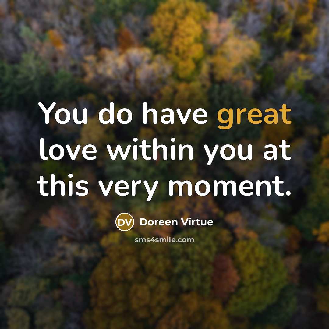 “You do have great love within you at this very…” quote by Doreen Virtue