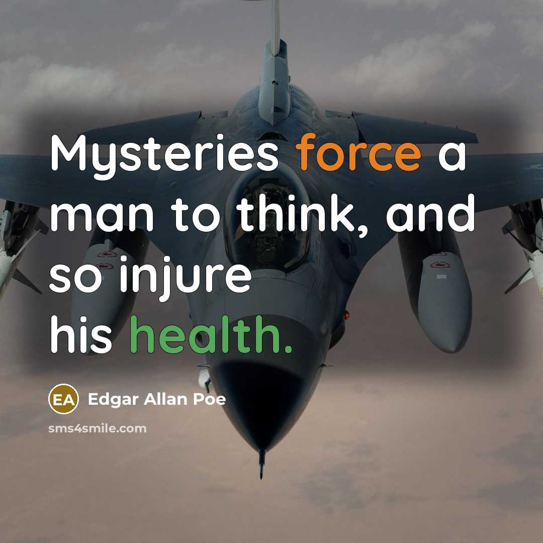 “Mysteries force a man to think, and so injure his…” quote by Edgar Allan Poe