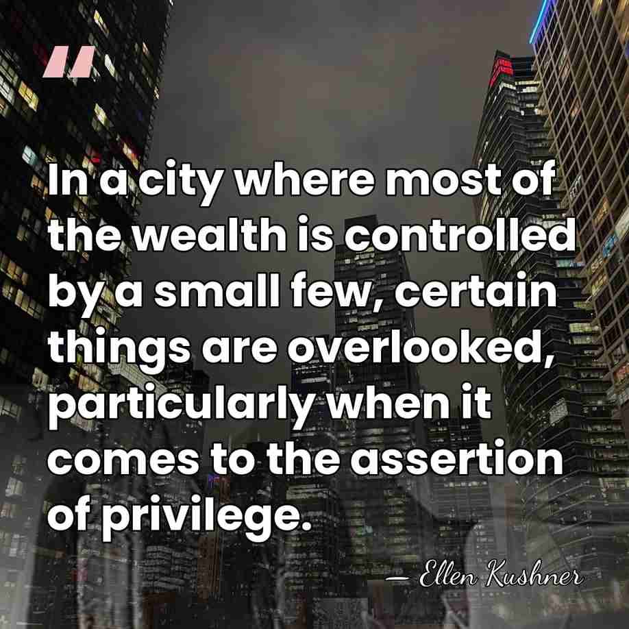 In a city where most of the wealth is controlled by a&hellip; - Ellen Kushner