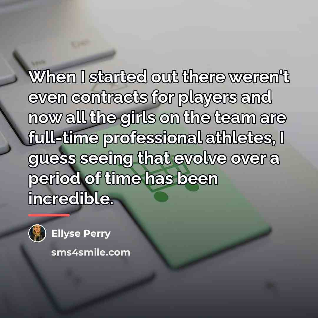 “When I started out there weren't even contracts for players…” quote by Ellyse Perry
