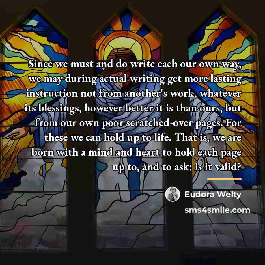 “Since we must and do write each our own way,…” quote by Eudora Welty