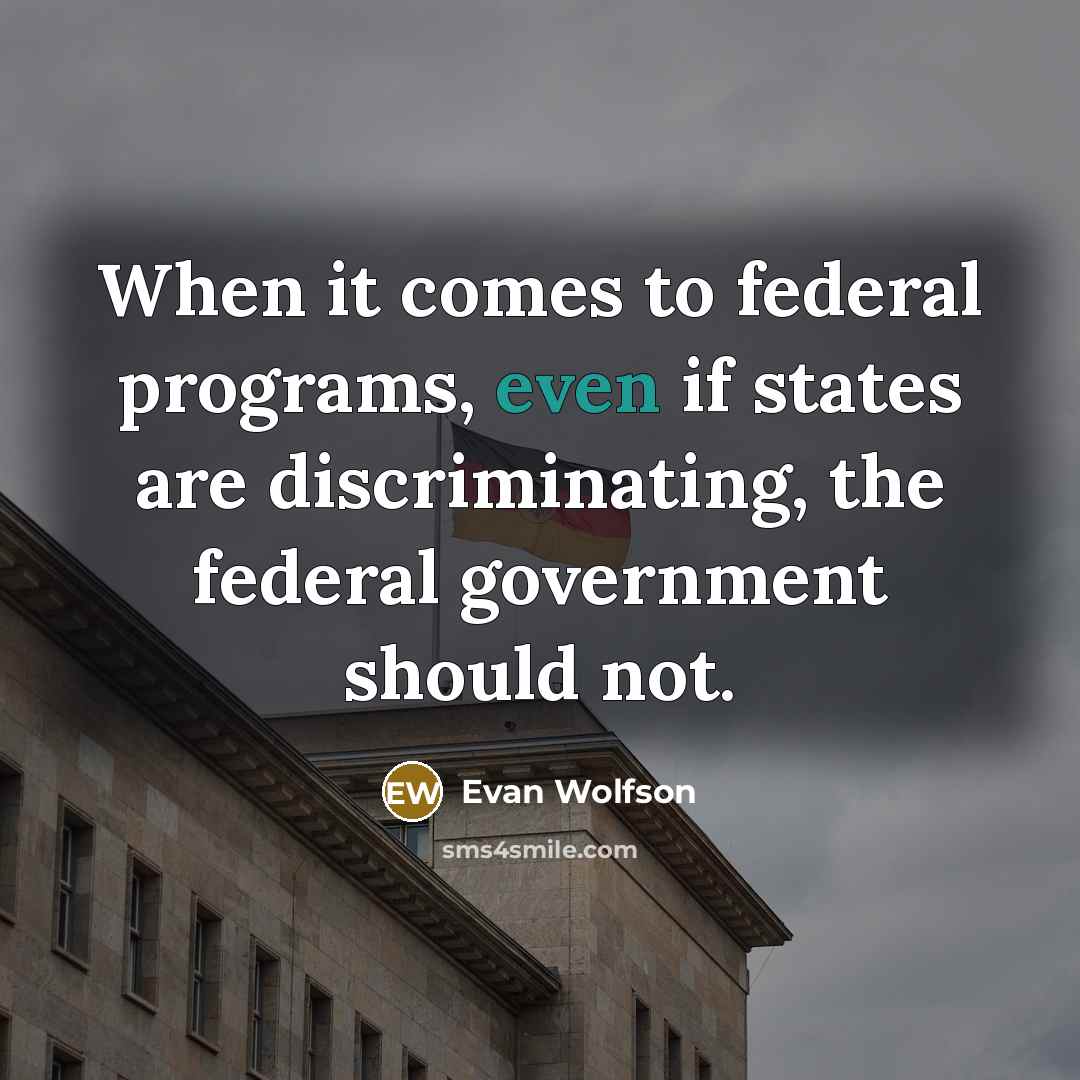 “When it comes to federal programs, even if states are…” quote by Evan Wolfson