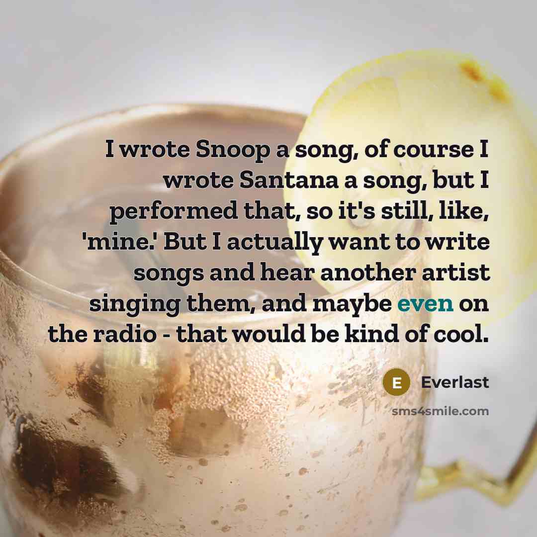 “I wrote Snoop a song, of course I wrote Santana…” quote by Everlast