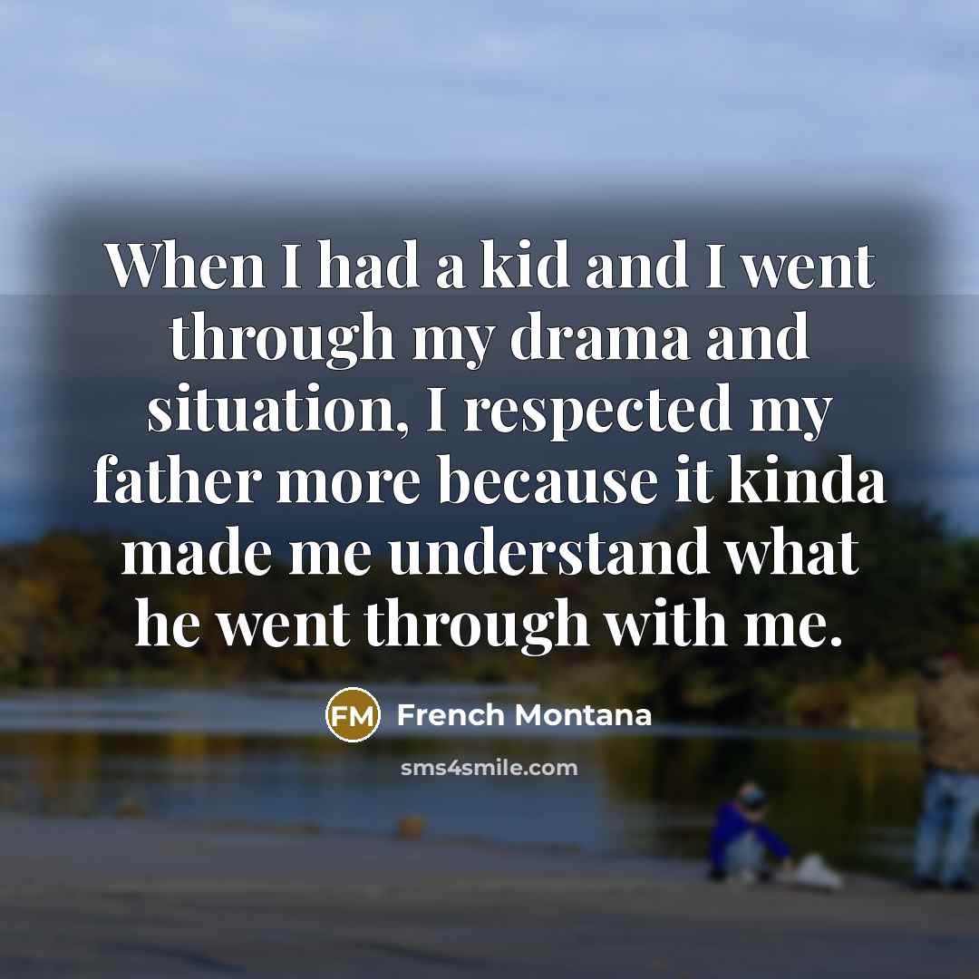 “When I had a kid and I went through my…” quote by French Montana