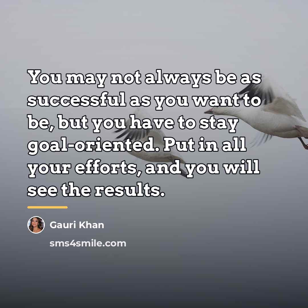 “You may not always be as successful as you want…” quote by Gauri Khan