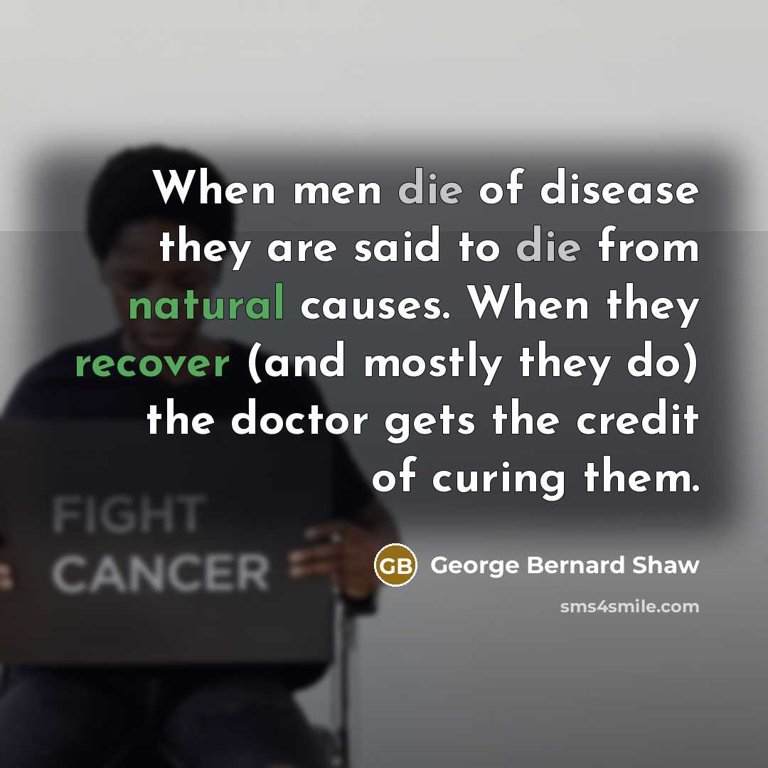 “When men die of disease they are said to die…” quote by George Bernard Shaw