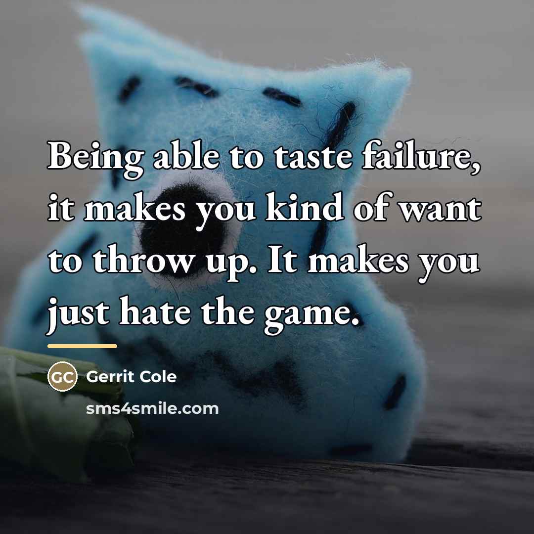 “Being able to taste failure, it makes you kind of…” quote by Gerrit Cole