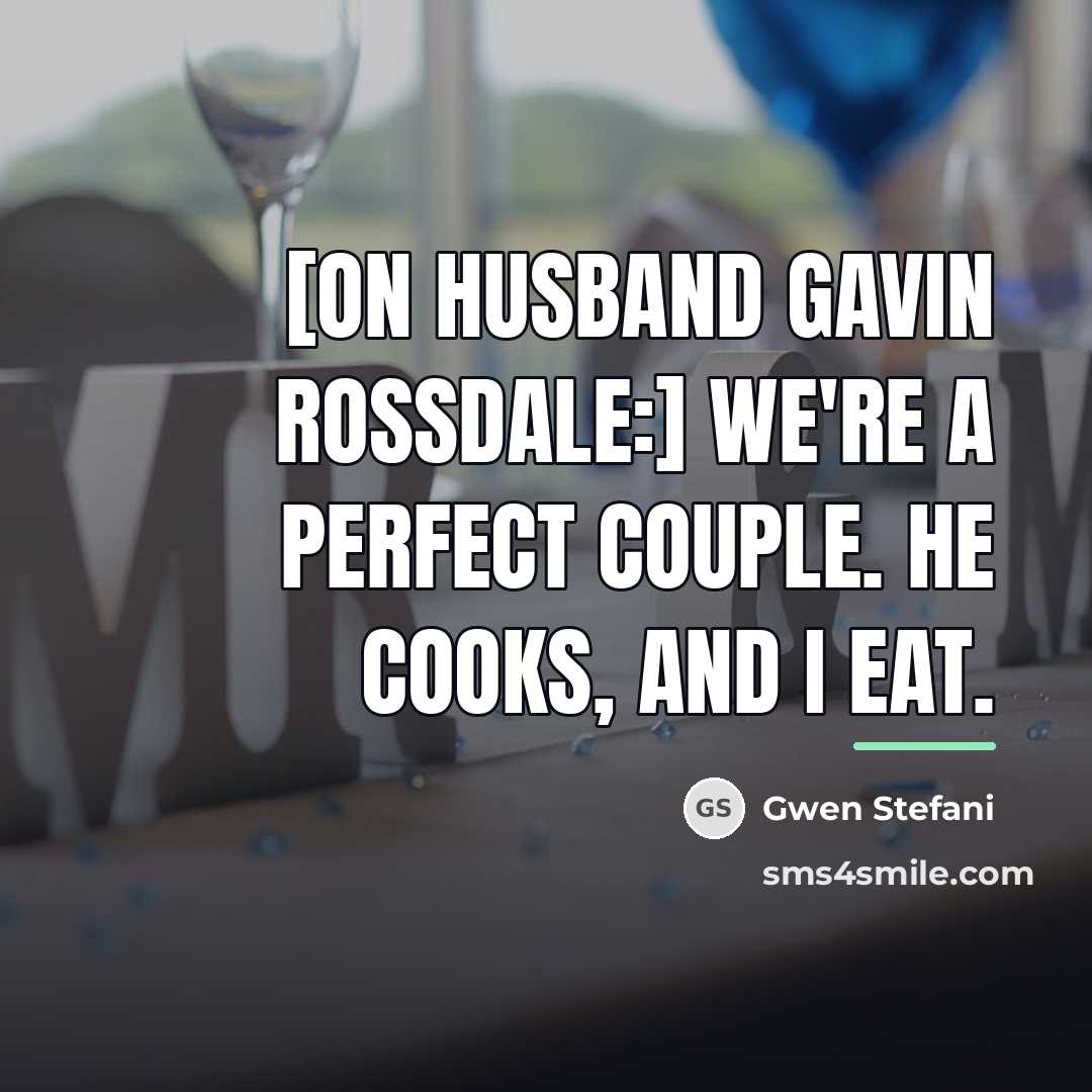 “[On husband Gavin Rossdale:] We're a perfect couple. He cooks,…” quote by Gwen Stefani