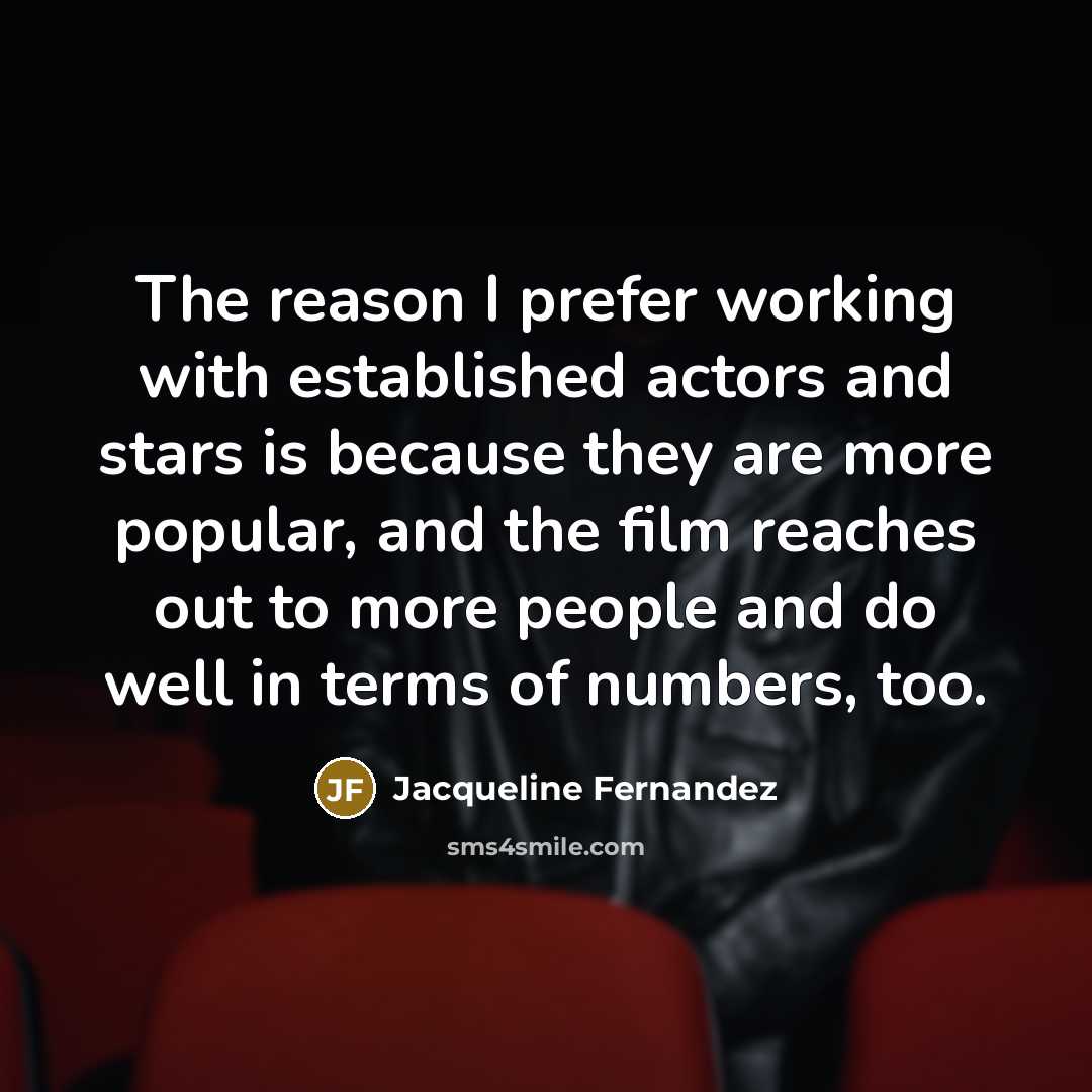 “The reason I prefer working with established actors and stars…” quote by Jacqueline Fernandez