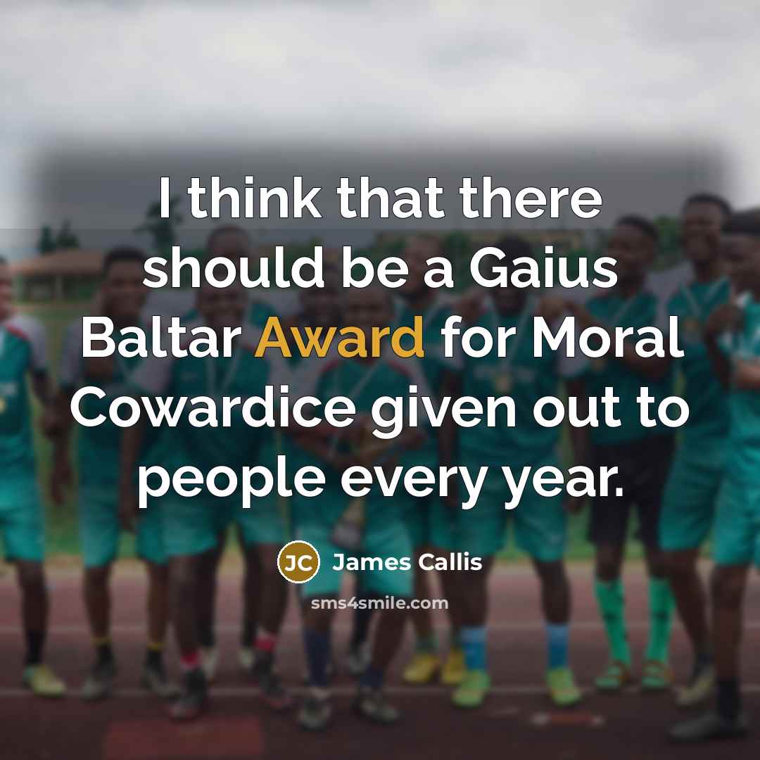 “I think that there should be a Gaius Baltar Award…” quote by James Callis