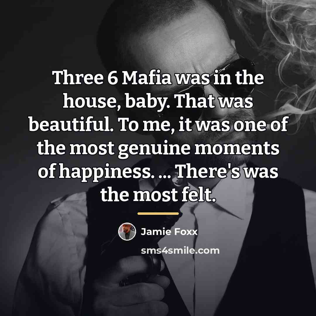 “Three 6 Mafia was in the house, baby. That was…” quote by Jamie Foxx