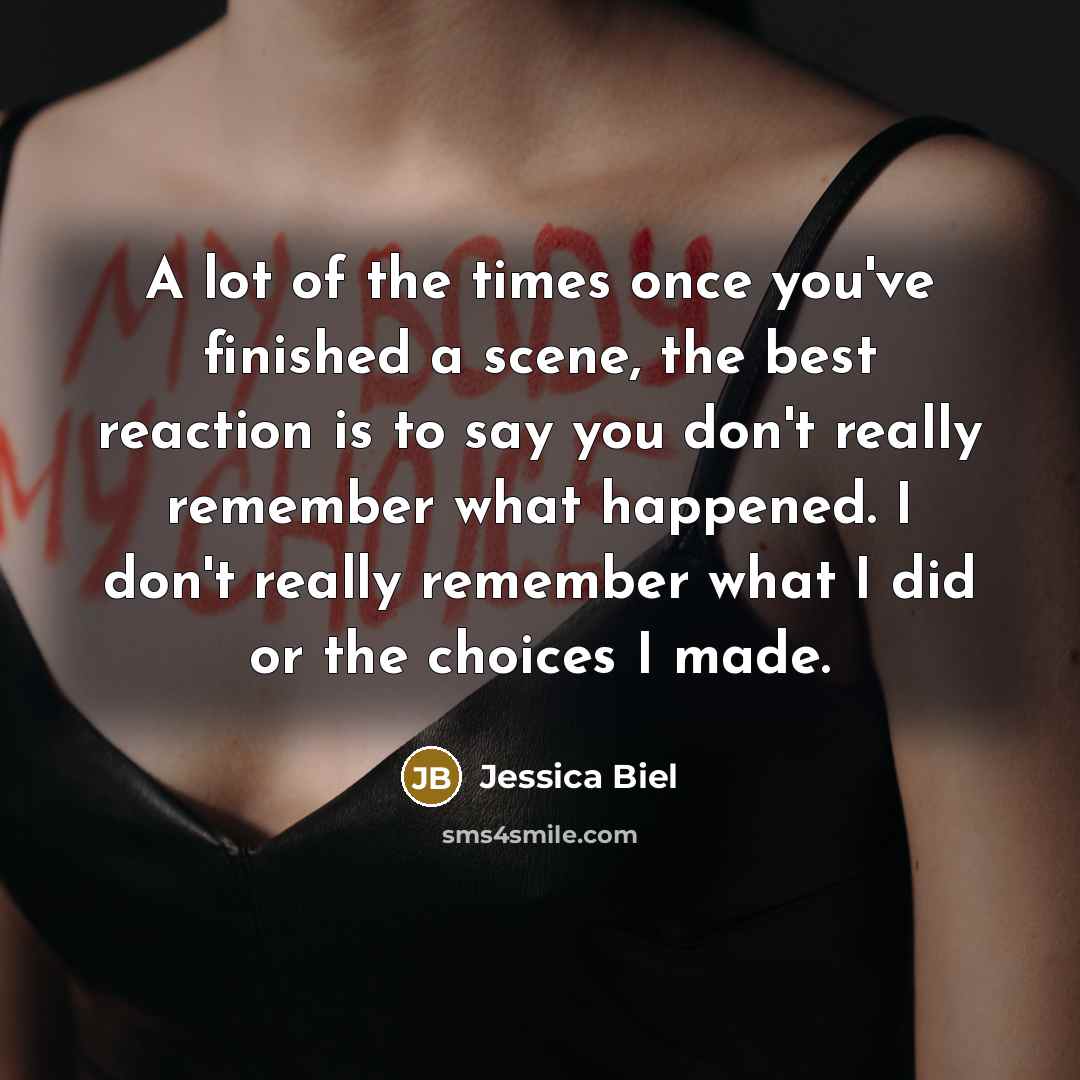 “A lot of the times once you've finished a scene,…” quote by Jessica Biel