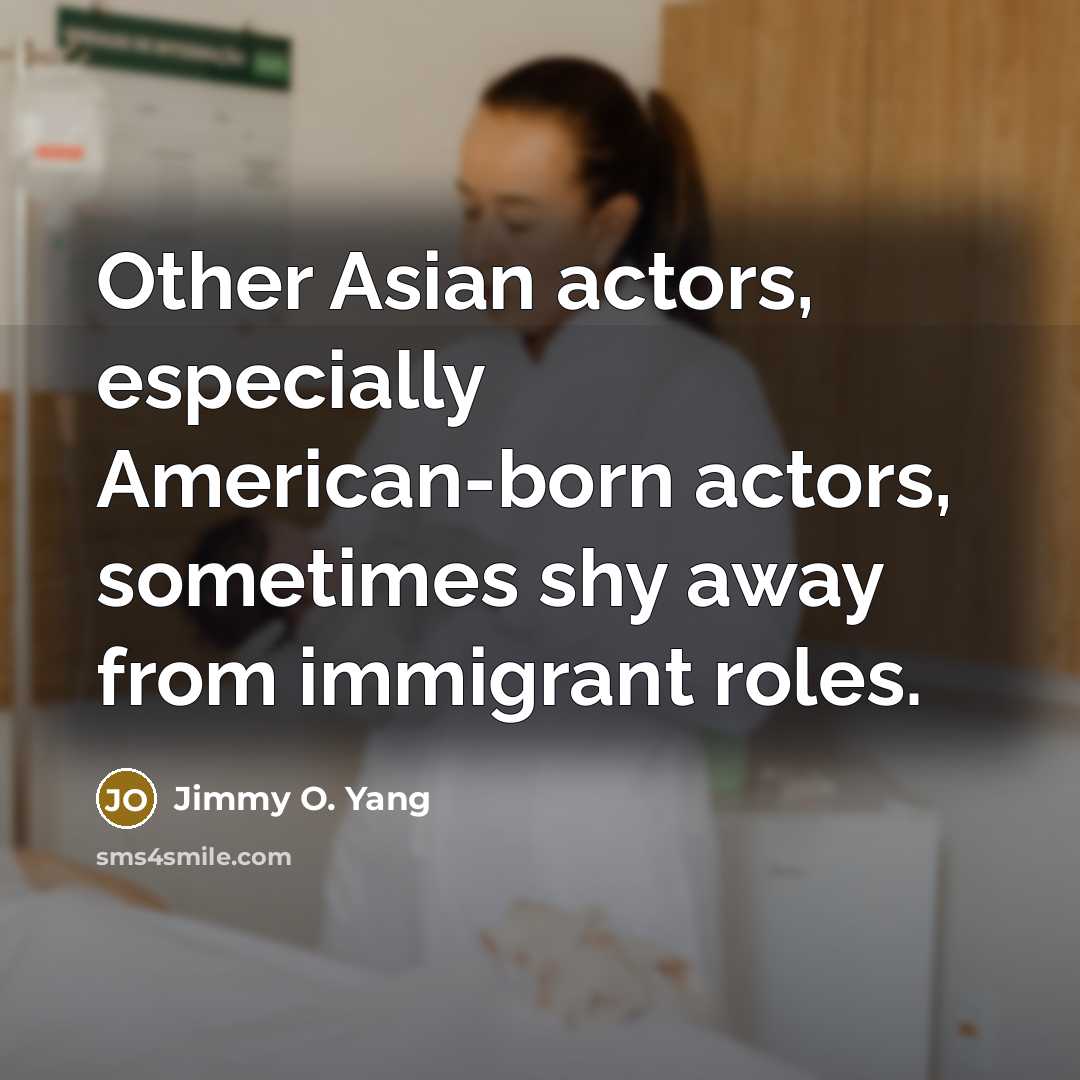 “Other Asian actors, especially American-born actors, sometimes shy away from…” quote by Jimmy O. Yang