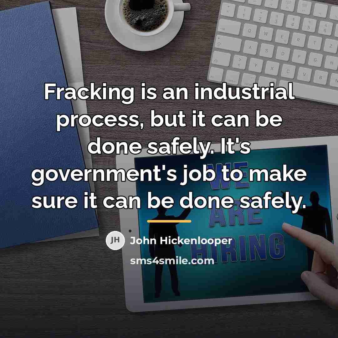 “Fracking is an industrial process, but it can be done…” quote by John Hickenlooper