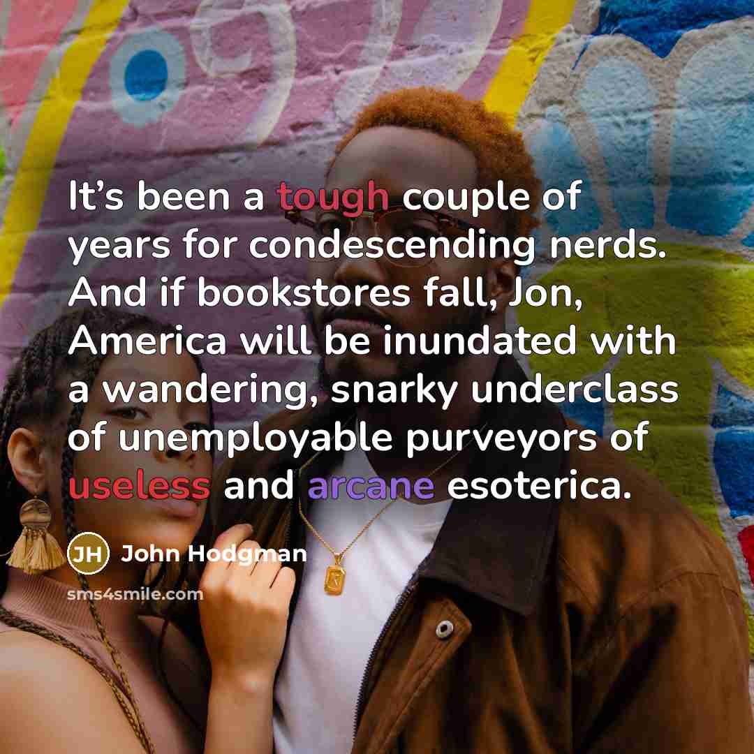 “It’s been a tough couple of years for condescending nerds.…” quote by John Hodgman