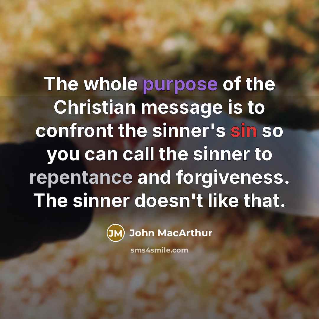 “The whole purpose of the Christian message is to confront…” quote by John MacArthur
