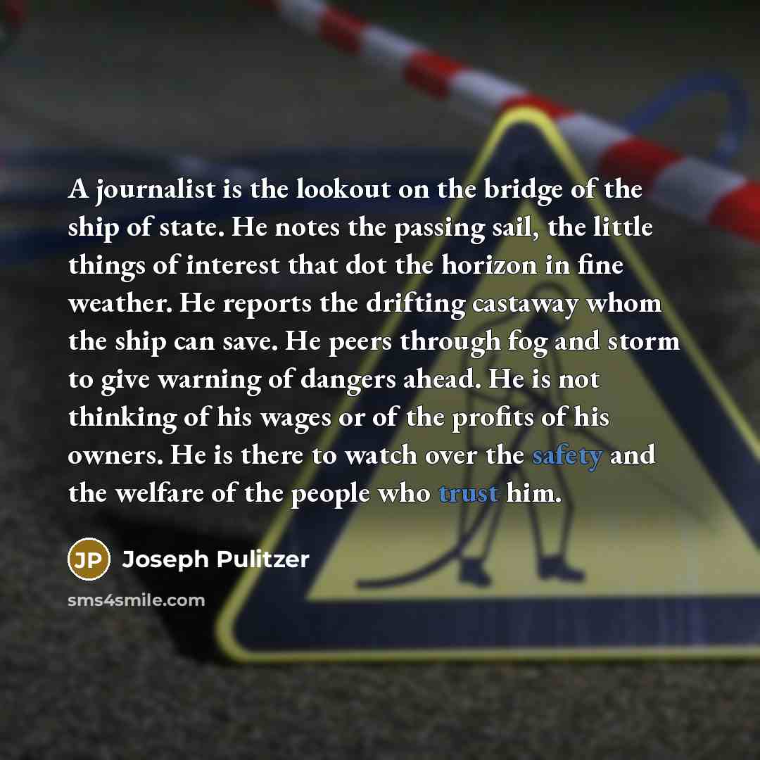 “A journalist is the lookout on the bridge of the…” quote by Joseph Pulitzer