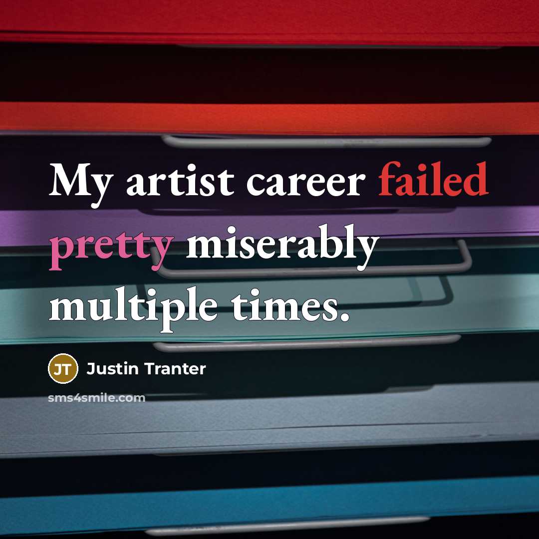 “My artist career failed pretty miserably multiple times.…” quote by Justin Tranter
