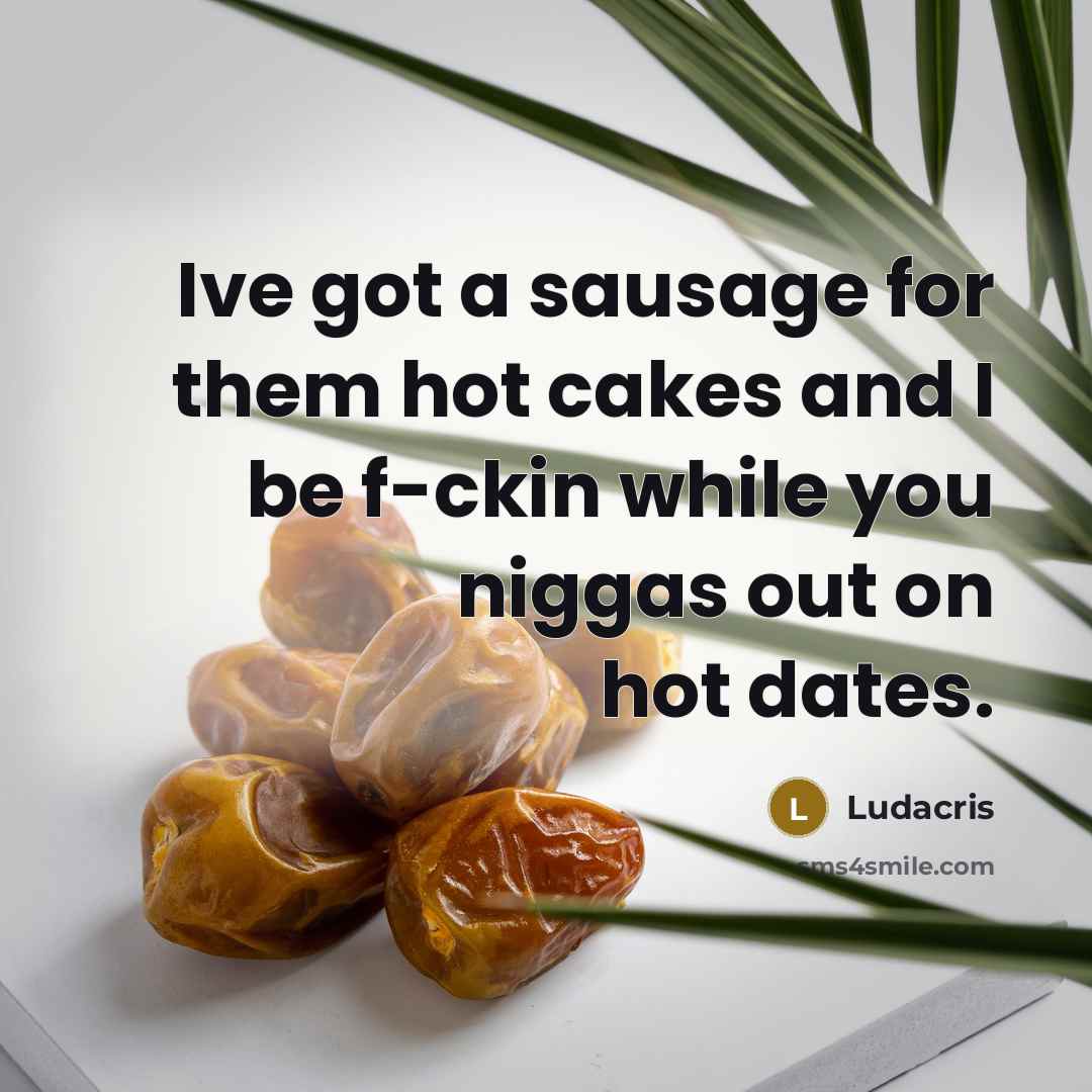 “Ive got a sausage for them hot cakes and I…” quote by Ludacris