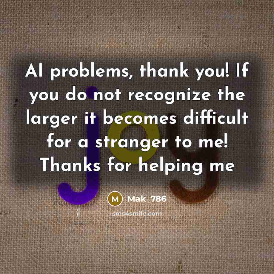 “AI problems, thank you! If you do not recognize the…” quote by Mak_786