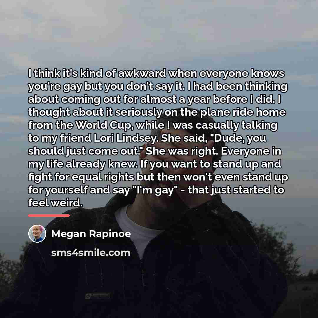 “I think it's kind of awkward when everyone knows you're…” quote by Megan Rapinoe