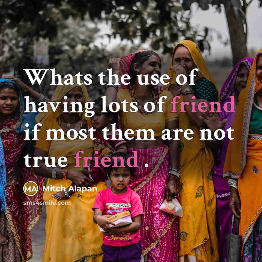“Whats the use of having lots of friend if most…” quote by Mitch Alapan