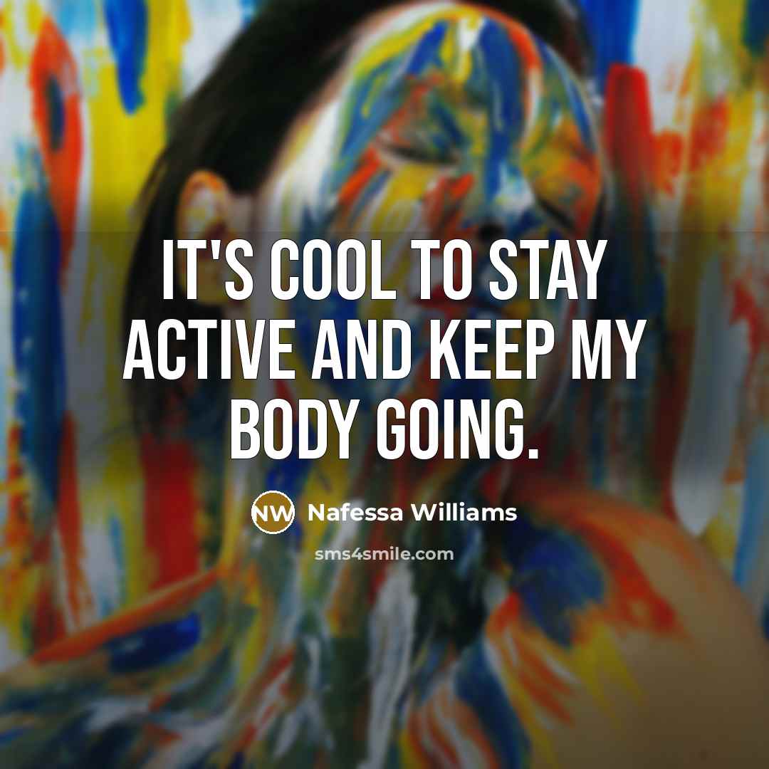 “It's cool to stay active and keep my body going.…” quote by Nafessa Williams
