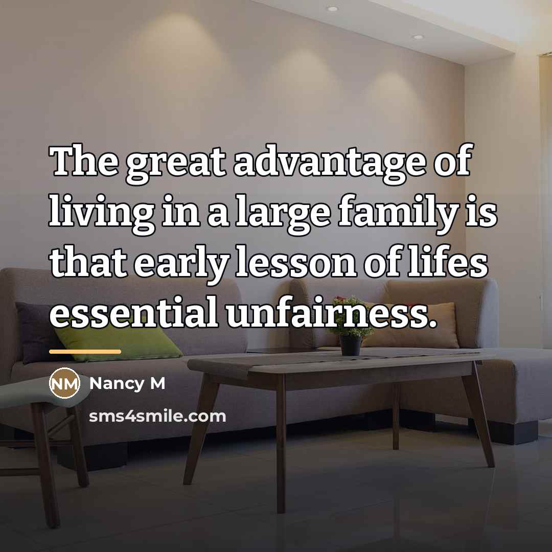 “The great advantage of living in a large family is…” quote by Anonymous