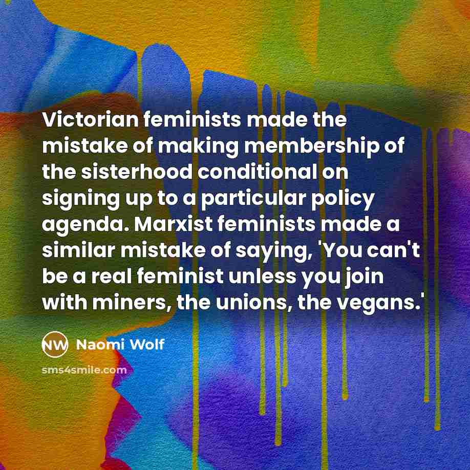 “Victorian feminists made the mistake of making membership of the…” quote by Naomi Wolf