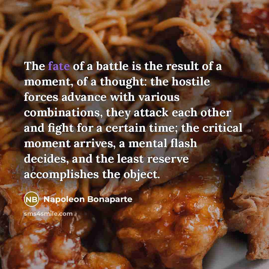 “The fate of a battle is the result of a…” quote by Napoleon Bonaparte