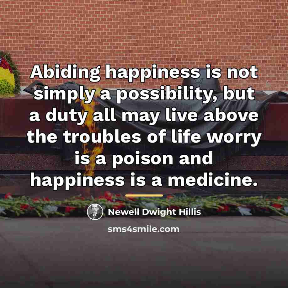 “Abiding happiness is not simply a possibility, but a duty…” quote by Newell Dwight Hillis