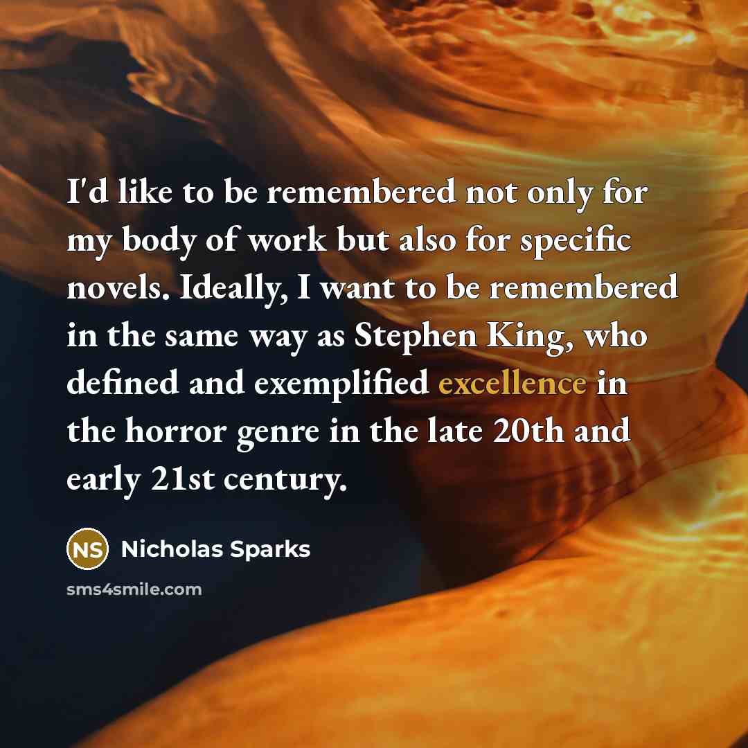 “I'd like to be remembered not only for my body…” quote by Nicholas Sparks