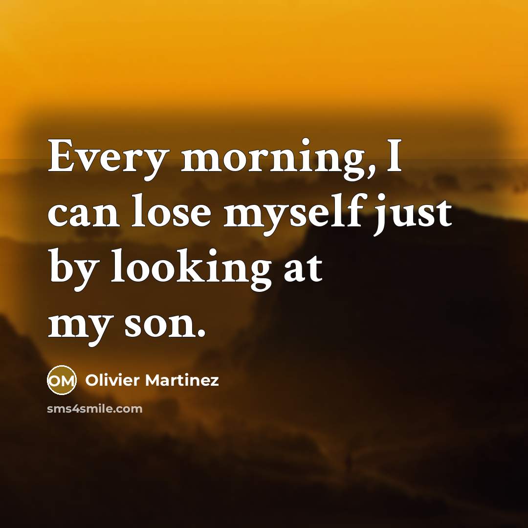 “Every morning, I can lose myself just by looking at…” quote by Olivier Martinez