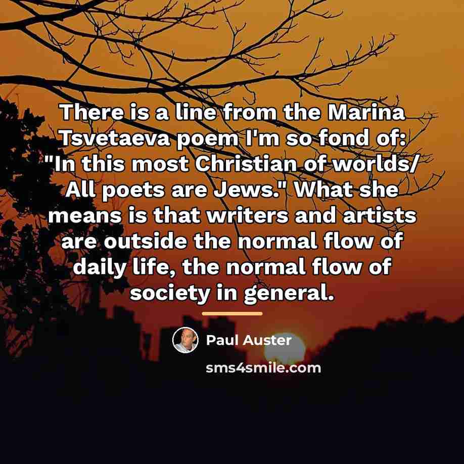 “There is a line from the Marina Tsvetaeva poem I'm…” quote by Paul Auster