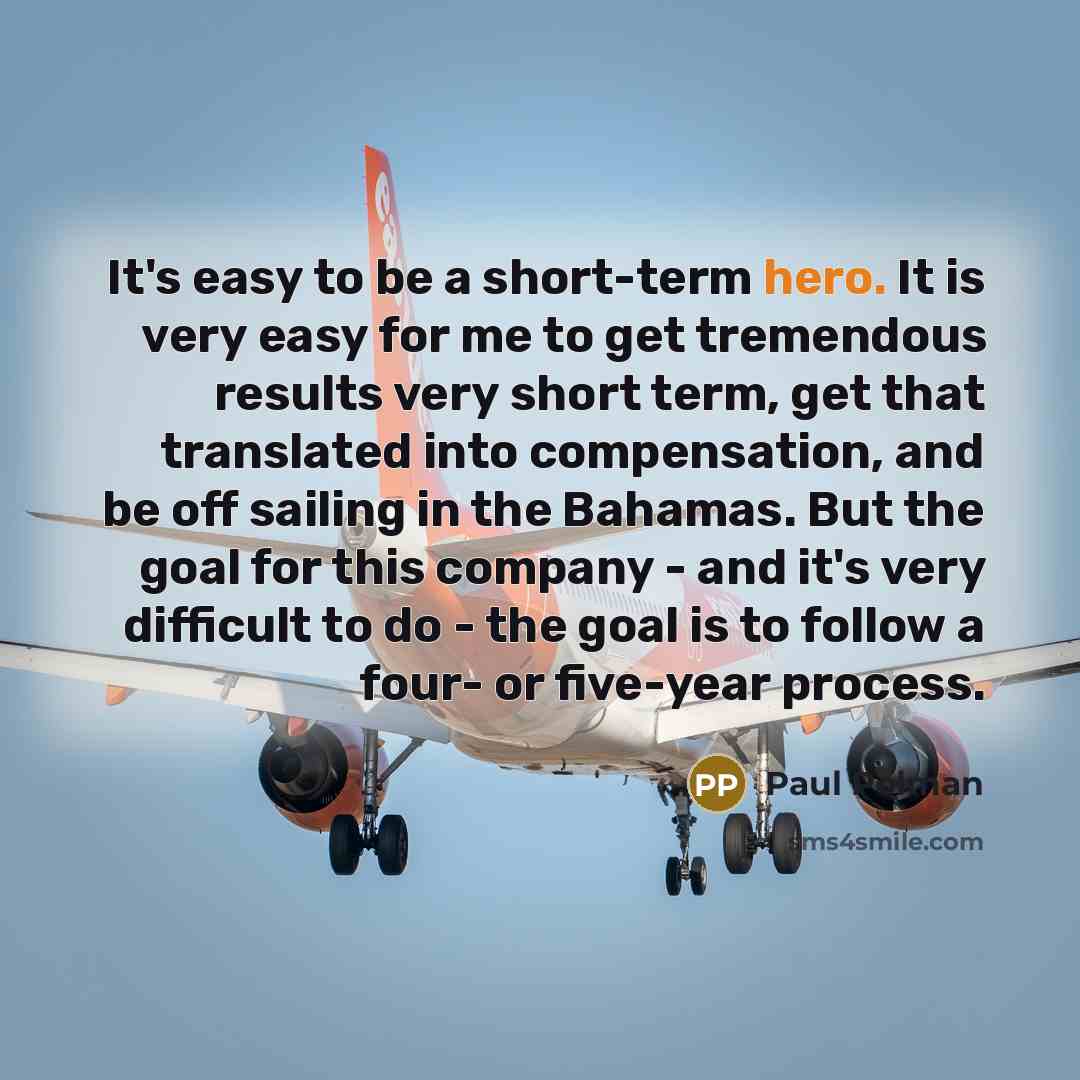 “It's easy to be a short-term hero. It is very…” quote by Paul Polman