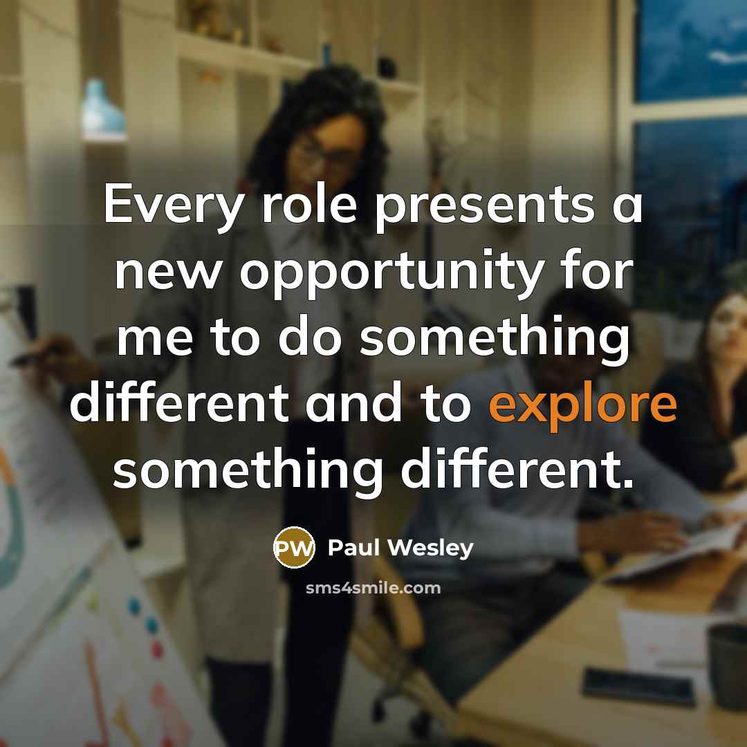 “Every role presents a new opportunity for me to do…” quote by Paul Wesley
