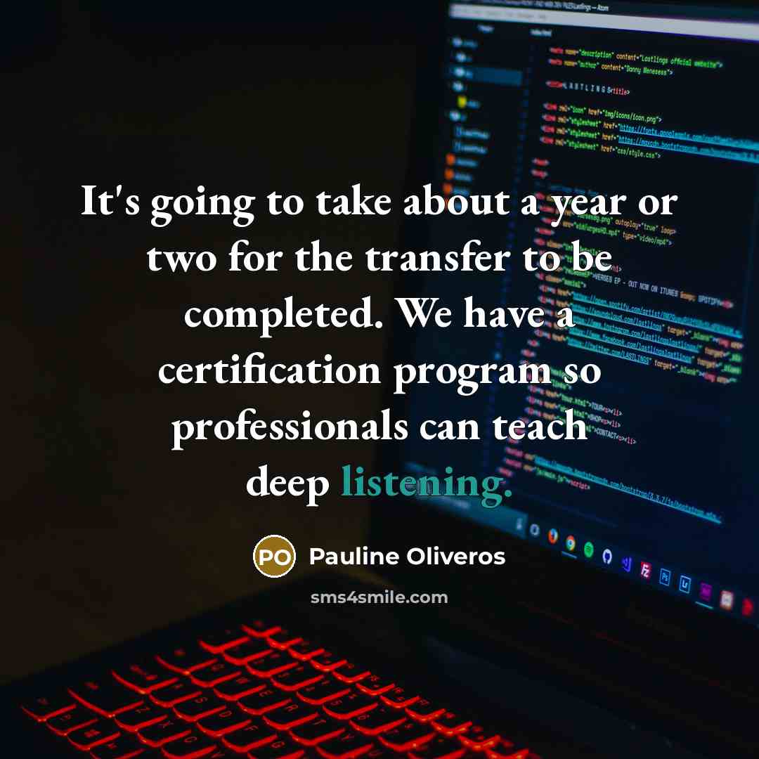 “It's going to take about a year or two for…” quote by Pauline Oliveros