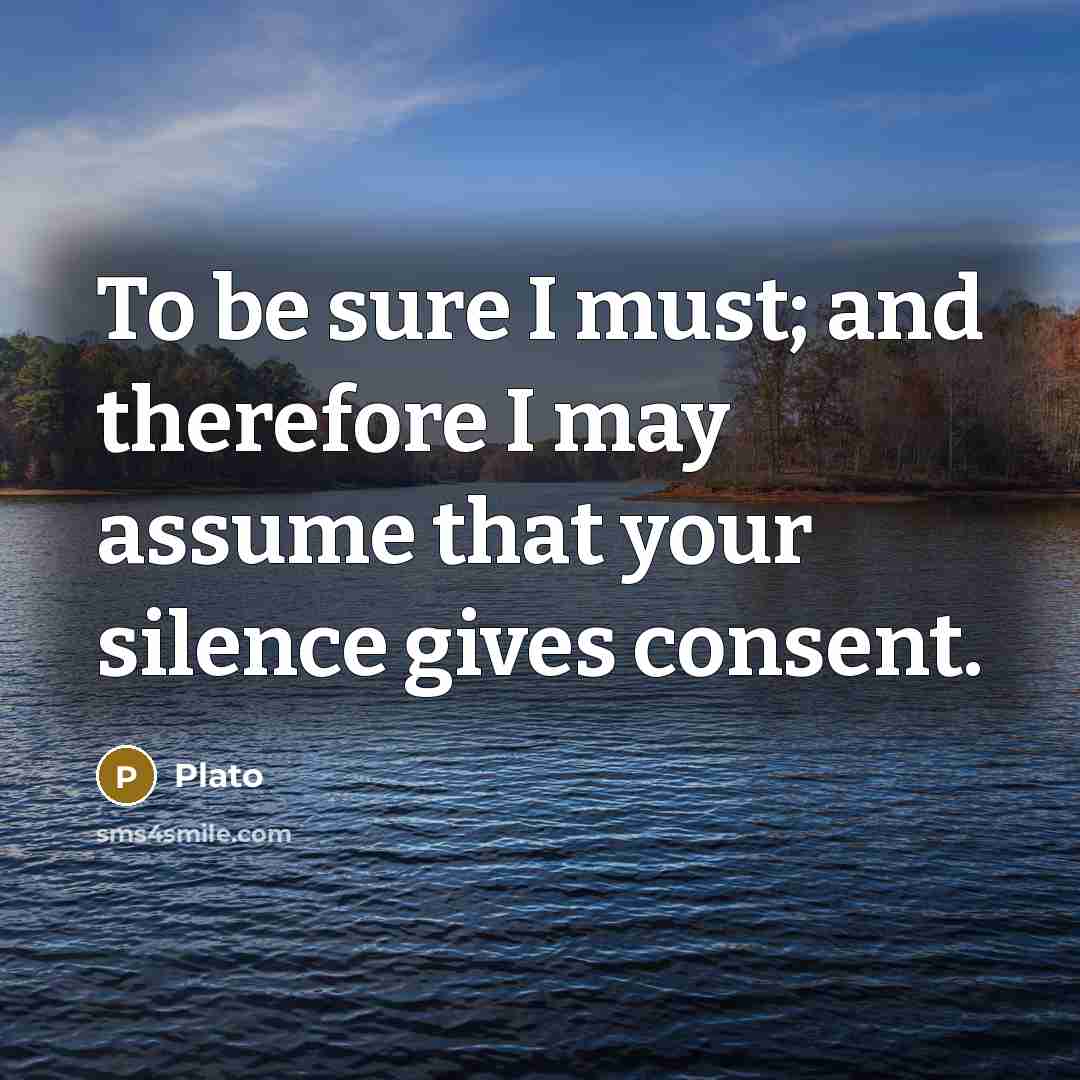 “To be sure I must; and therefore I may assume…” quote by Plato