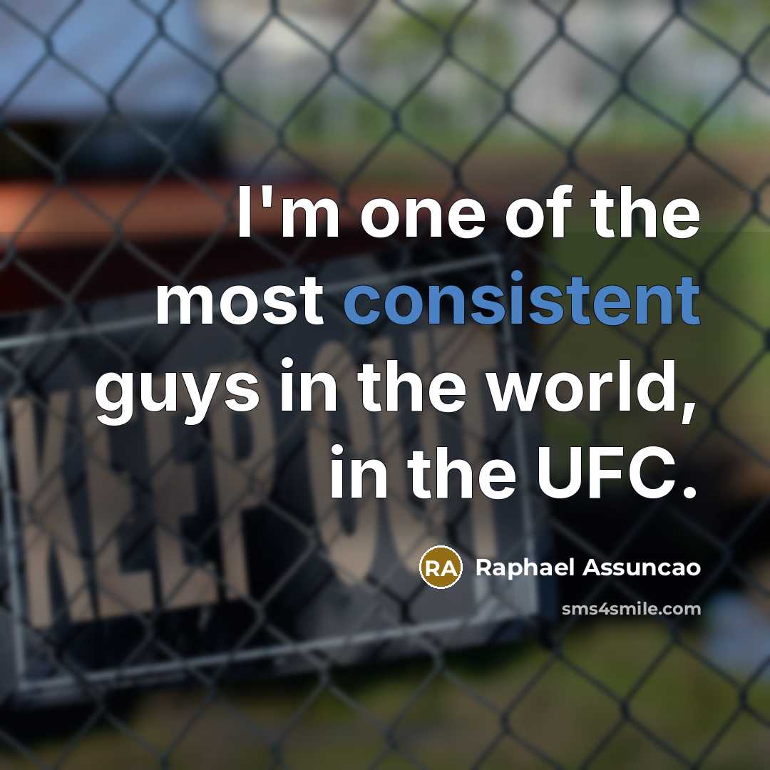 “I'm one of the most consistent guys in the world,…” quote by Raphael Assuncao