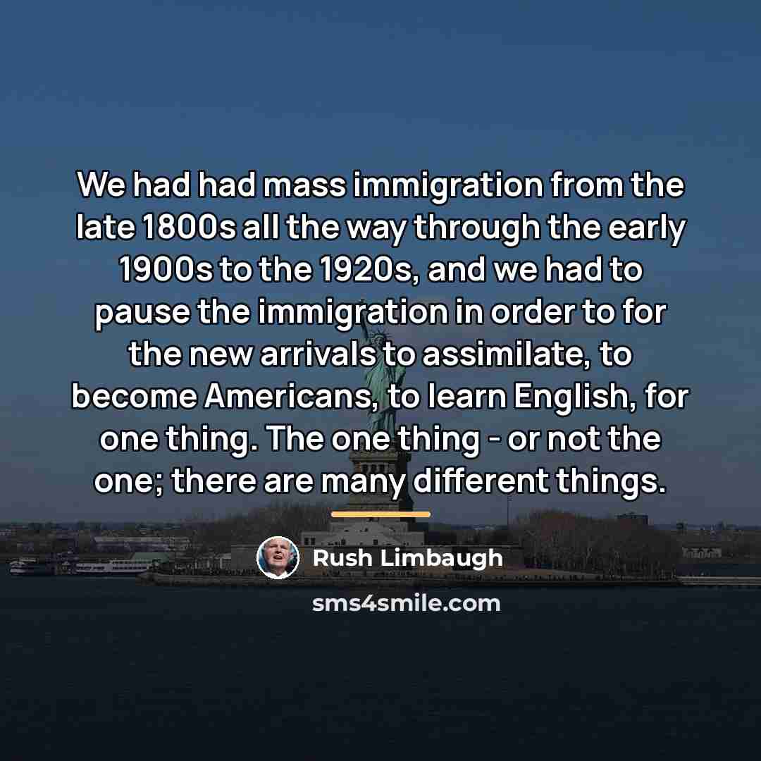 “We had had mass immigration from the late 1800s all…” quote by Rush Limbaugh