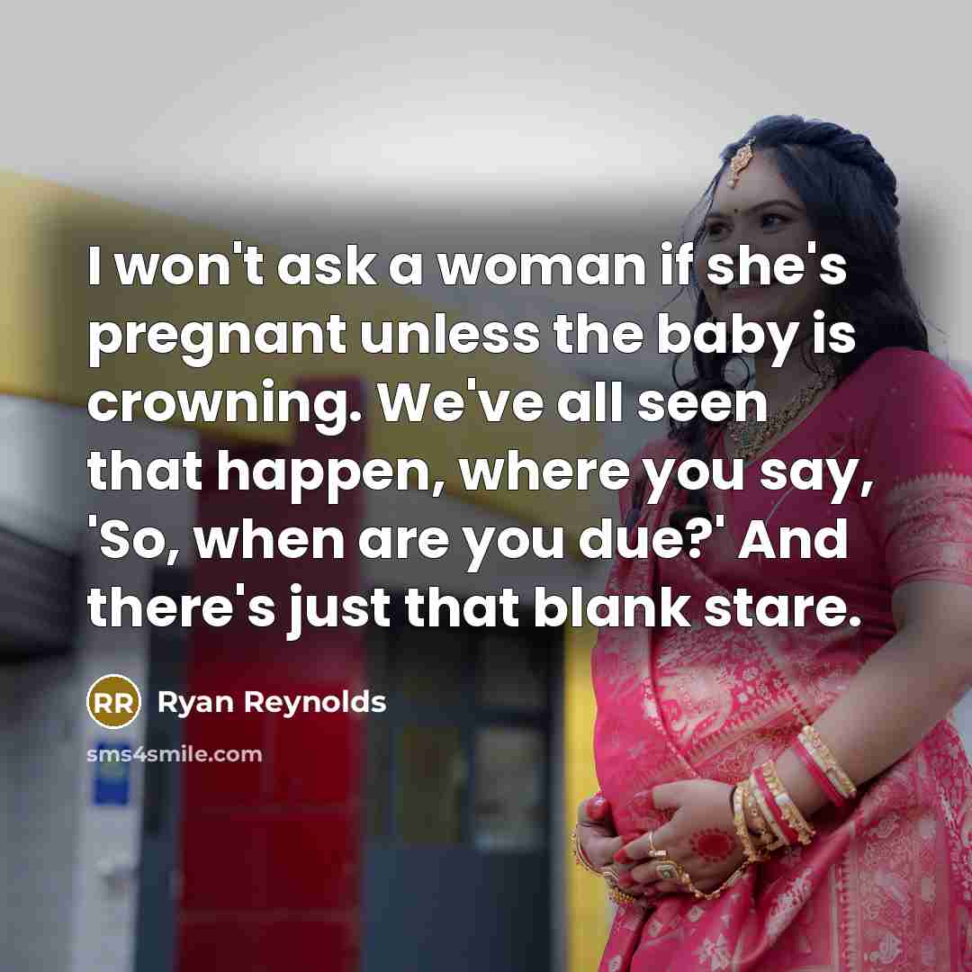 “I won't ask a woman if she's pregnant unless the…” quote by Ryan Reynolds