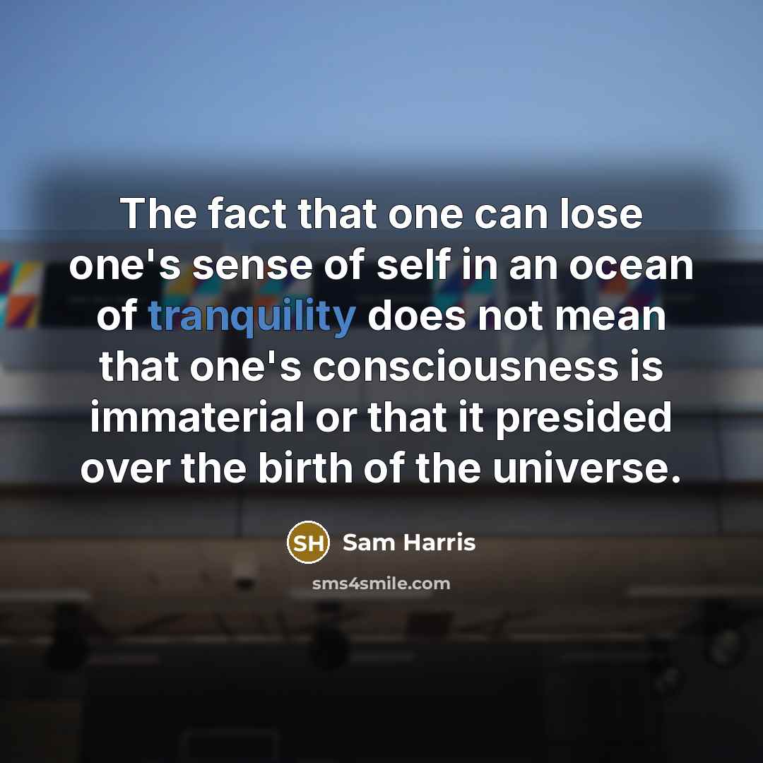 “The fact that one can lose one's sense of self…” quote by Sam Harris