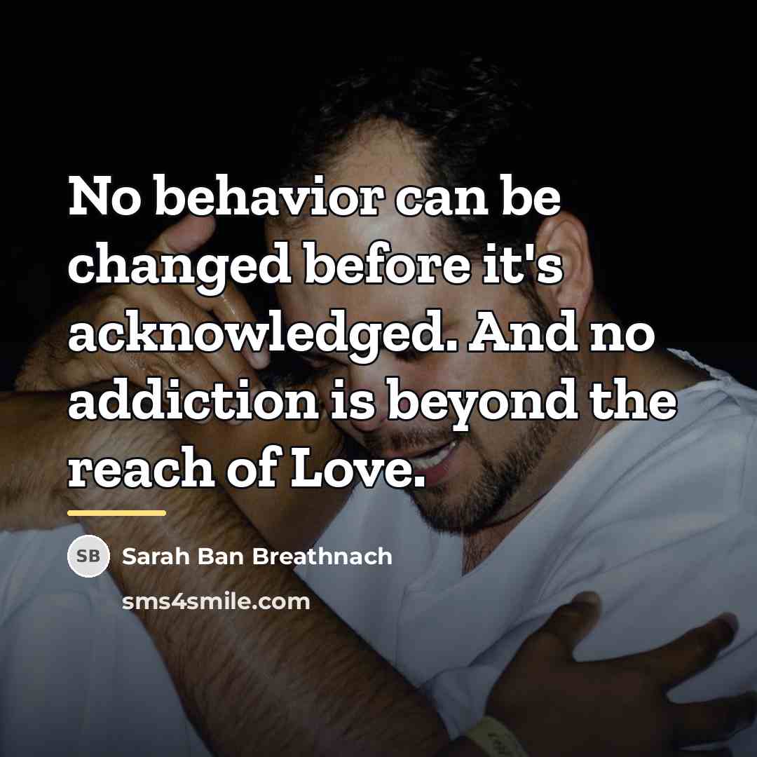 “No behavior can be changed before it's acknowledged. And no…” quote by Sarah Ban Breathnach