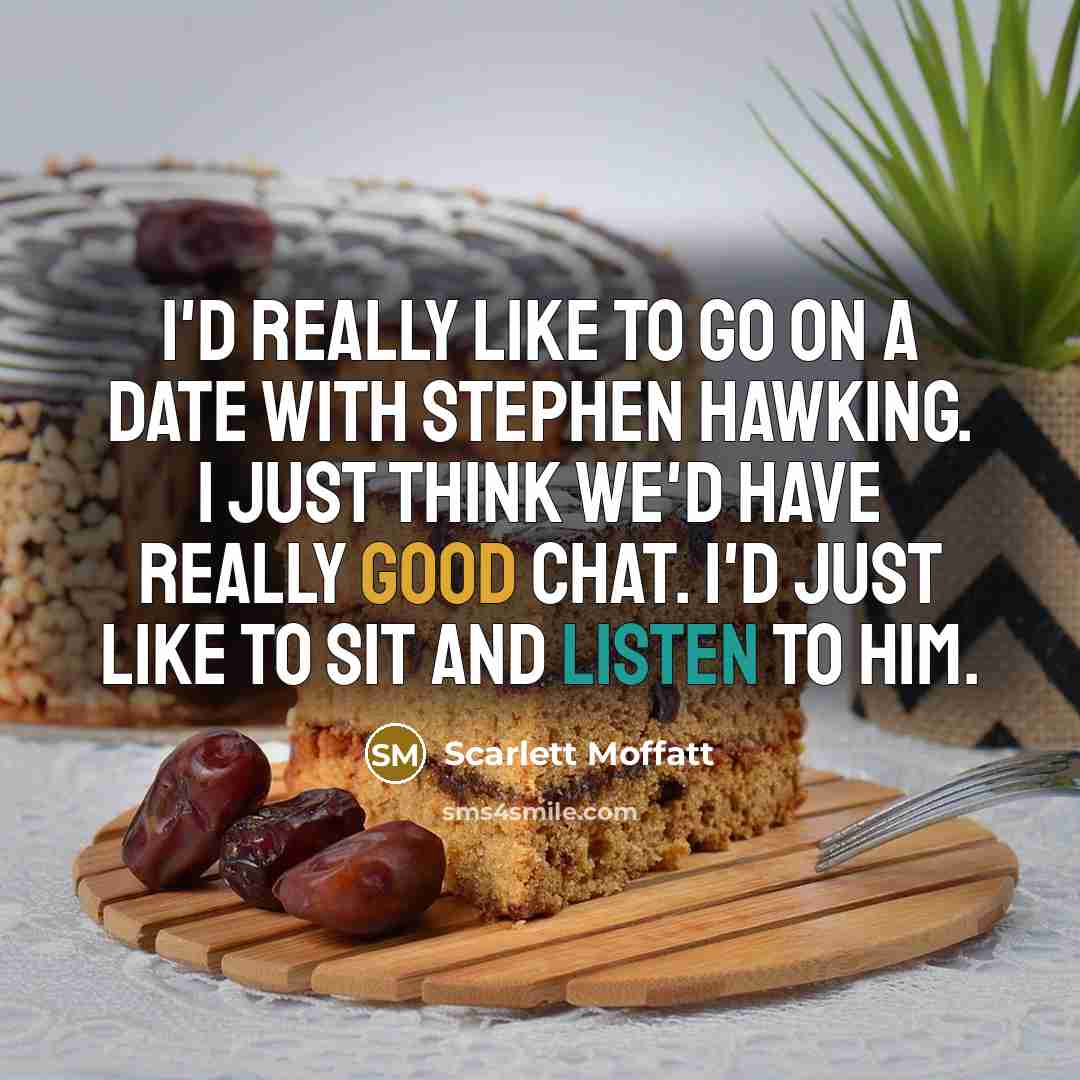 “I'd really like to go on a date with Stephen…” quote by Scarlett Moffatt