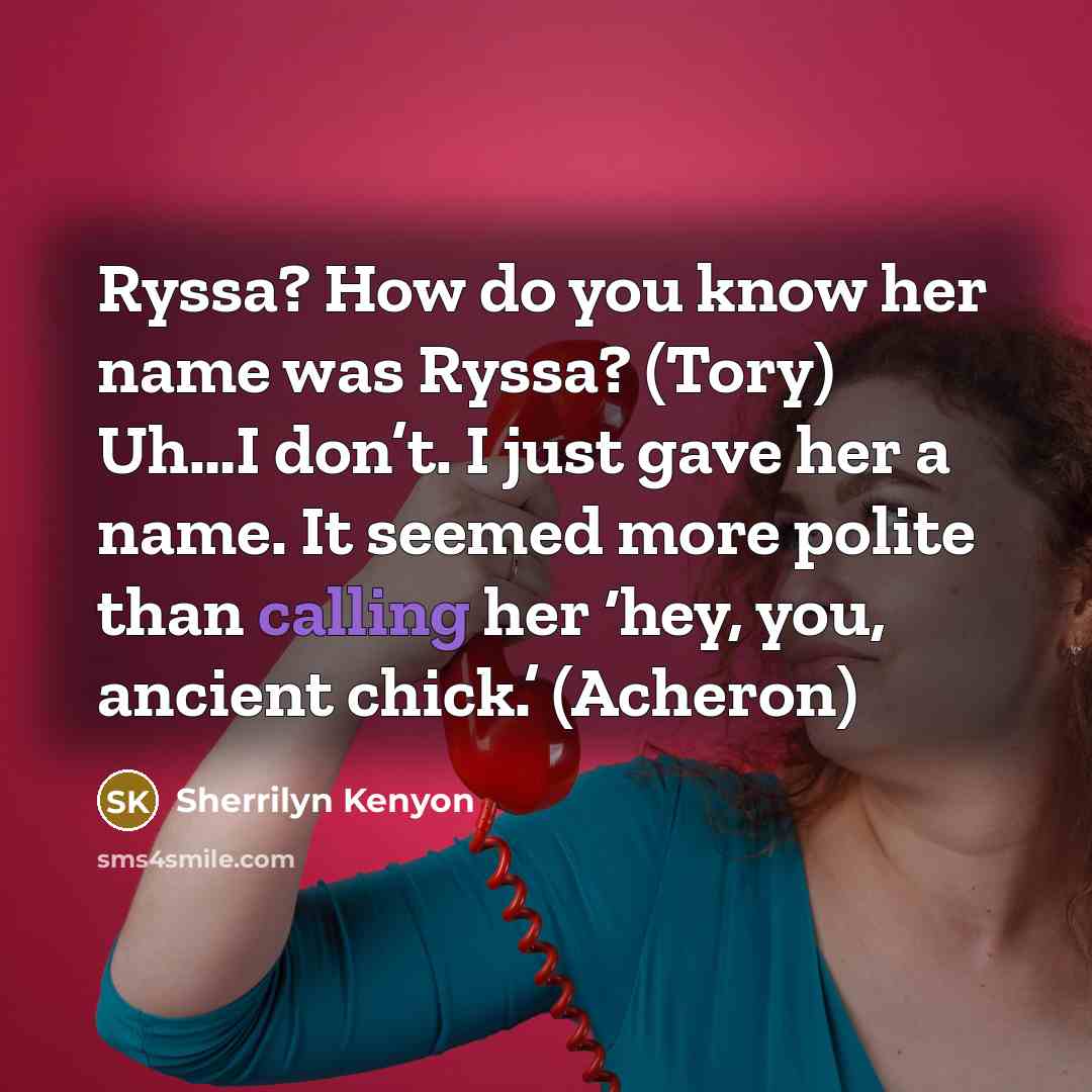“Ryssa? How do you know her name was Ryssa? (Tory)…” quote by Sherrilyn Kenyon