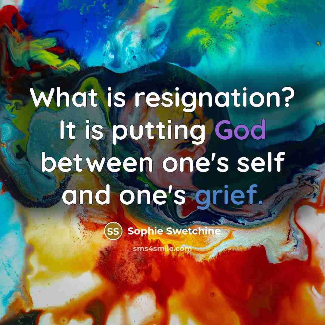 “What is resignation? It is putting God between one's self…” quote by Sophie Swetchine