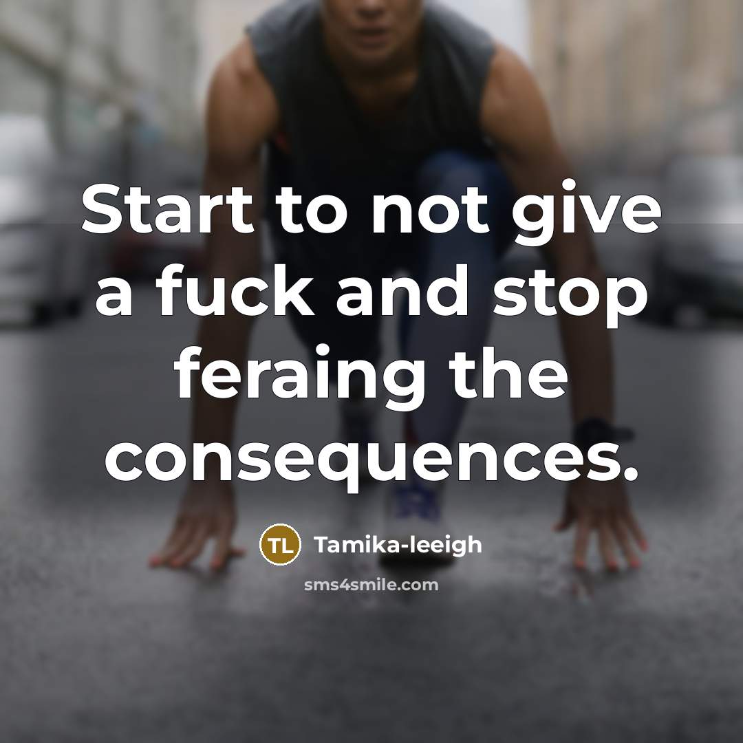 “Start to not give a fuck and stop feraing the…” quote by Tamika-leeigh