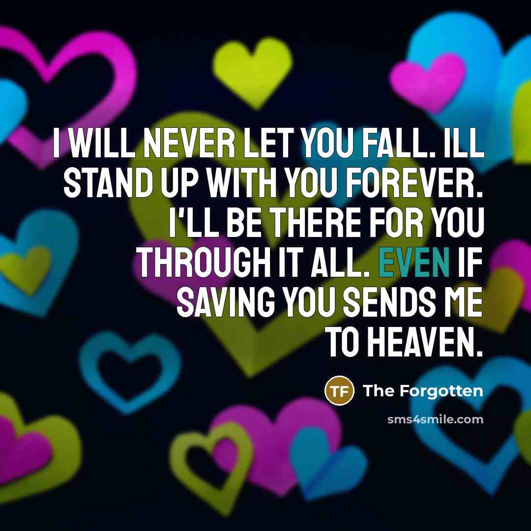 “I will never let you fall. ill stand up with…” quote by The Forgotten
