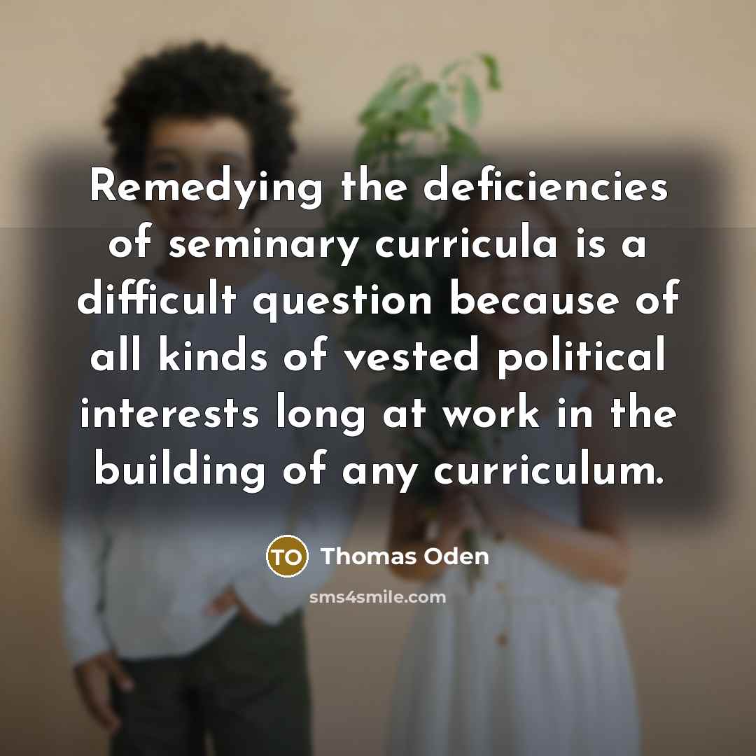 “Remedying the deficiencies of seminary curricula is a difficult question…” quote by Thomas Oden